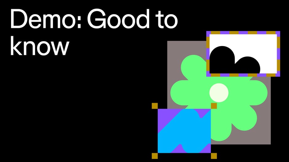 Demo: Good to know