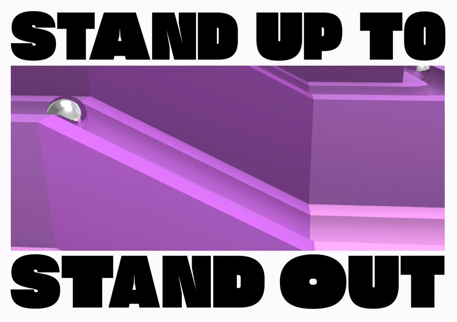 Stand up to stand out