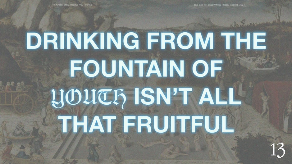 Drinking from the fountain of youth isn't all that fruitful