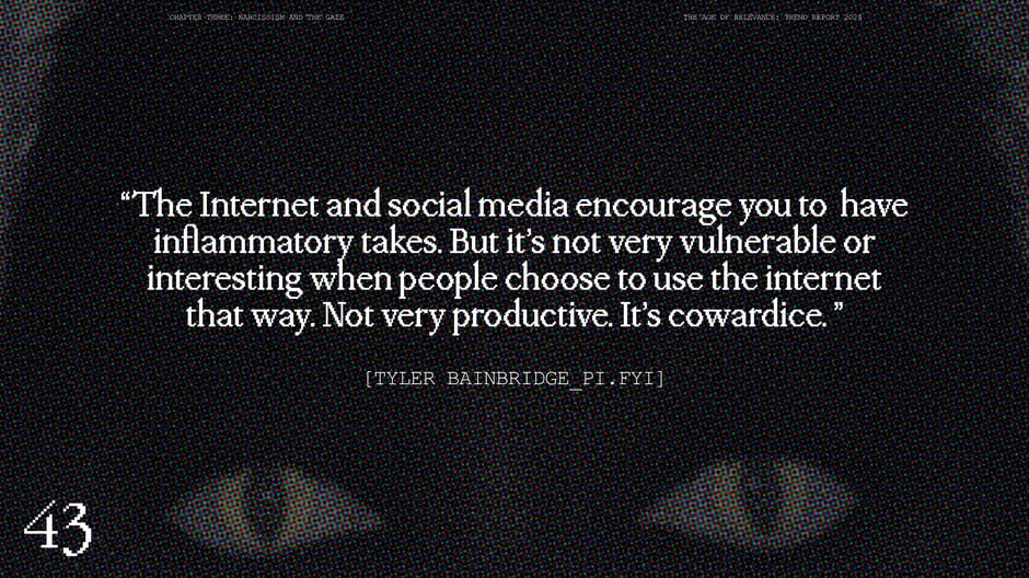 'The Internet and social media encourage you to have inflammatory takes.'