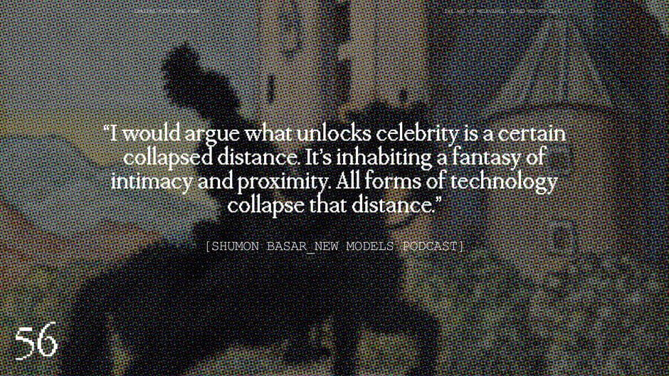 Quote: Shumon Basar on collapsed distance and celebrity