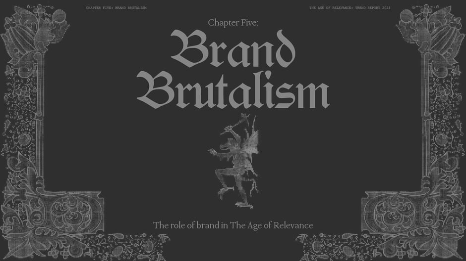 Chapter Five: Brand Brutalism