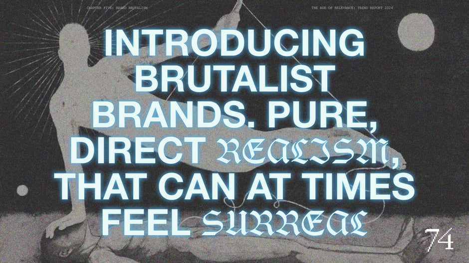 Introducing brutalist brands: pure, direct realism, that can at times feel surreal
