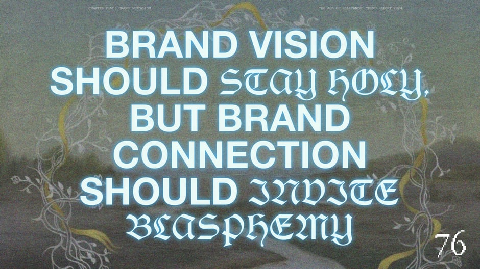 Brand vision should stay holy, but brand connection should invite blasphemy