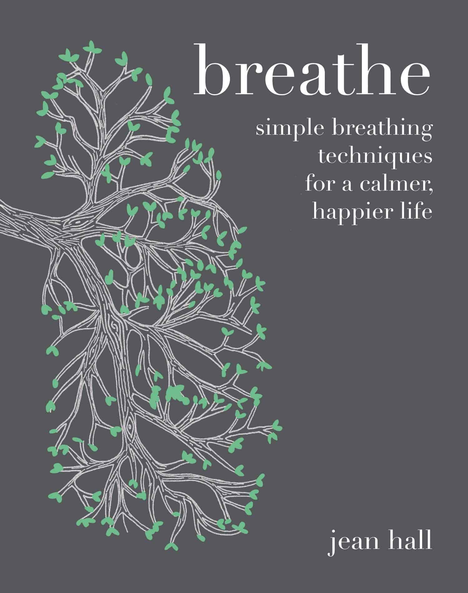breathe, simple breathing techniques for a simpler happier life