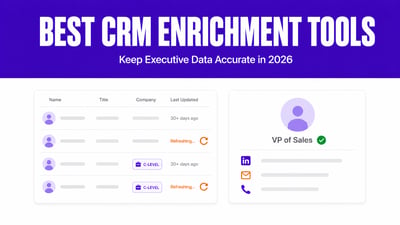 What Are the Best CRM Enrichment Tools for Executive Data? (2026)