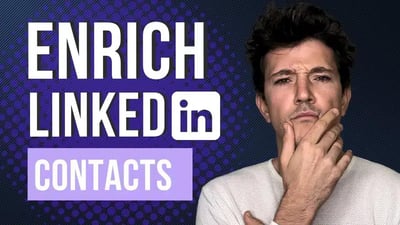 Enrichissement des contacts LinkedIn : Comment enrichir efficacement les contacts LinkedIn