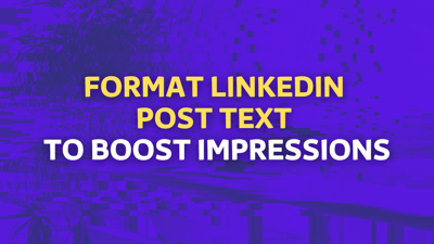How to Format LinkedIn Post Text to Boost Impressions (2026)