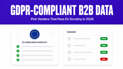 Which B2B Data Vendors Are GDPR-Compliant for Email Campaigns? (2026)
