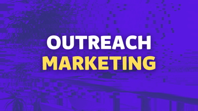 The 4 Best Outreach Marketing Tactics & Examples For 2026