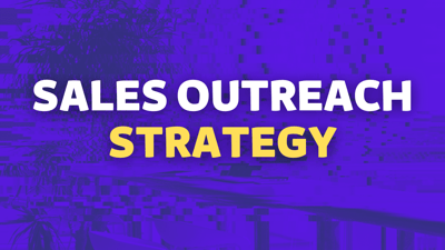 How to Craft A Sales Outreach Strategy in 7 Steps