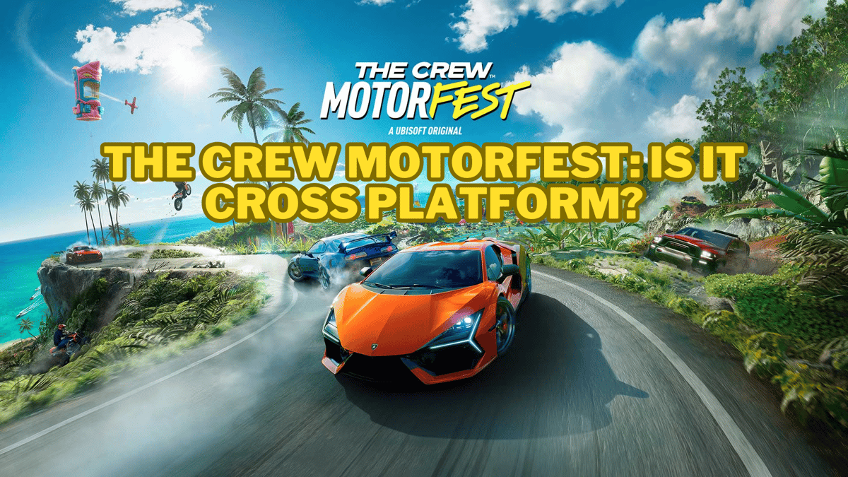The Crew Motorfest: Is it Cross Platform?