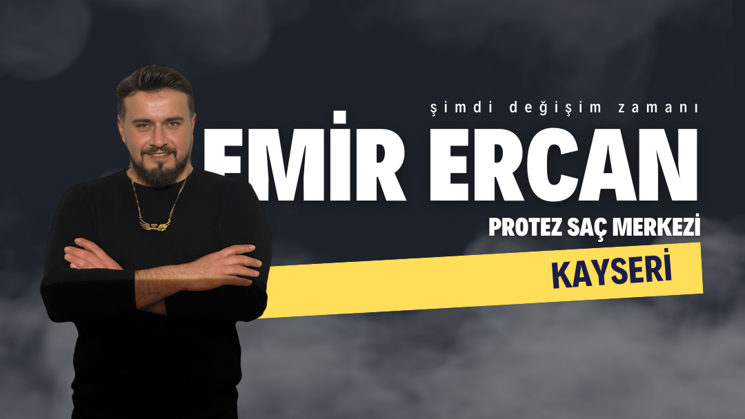 Emir Ercan Hair Kayseri Protez Saç