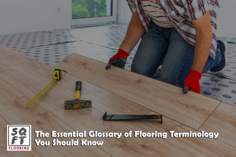 The Essential Glossary of Flooring Terminology You Should Know