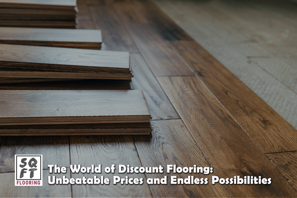 The World of Discount Flooring: Unbeatable Prices and Endless Possibilities