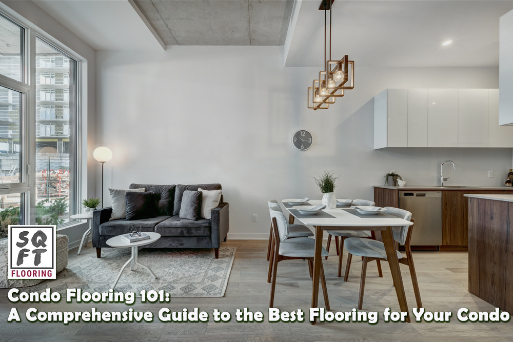 Condo Flooring 101: A Comprehensive Guide to the Best Flooring for Your Condo