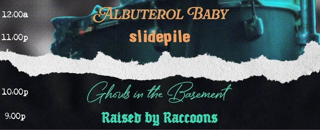 ALBUTEROL BABY, GHOULS IN THE BASEMENT, & RAISED BY RACCOONS
