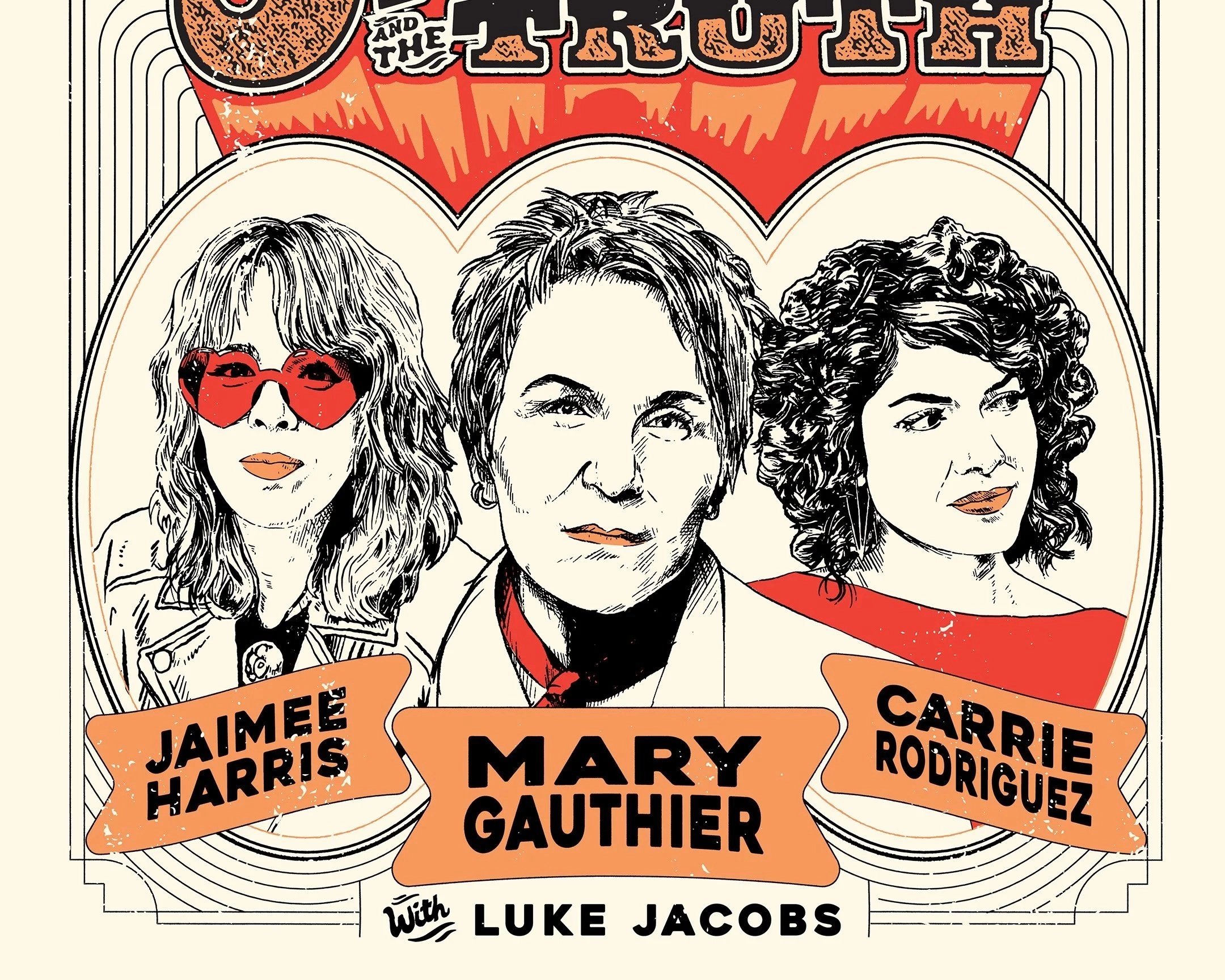 AN EVENING WITH THREE WOMEN AND THE TRUTH (FEAT. MARY GAUTHIER, JAIMEE HARRIS, AND CARRIE RODRIGUEZ)