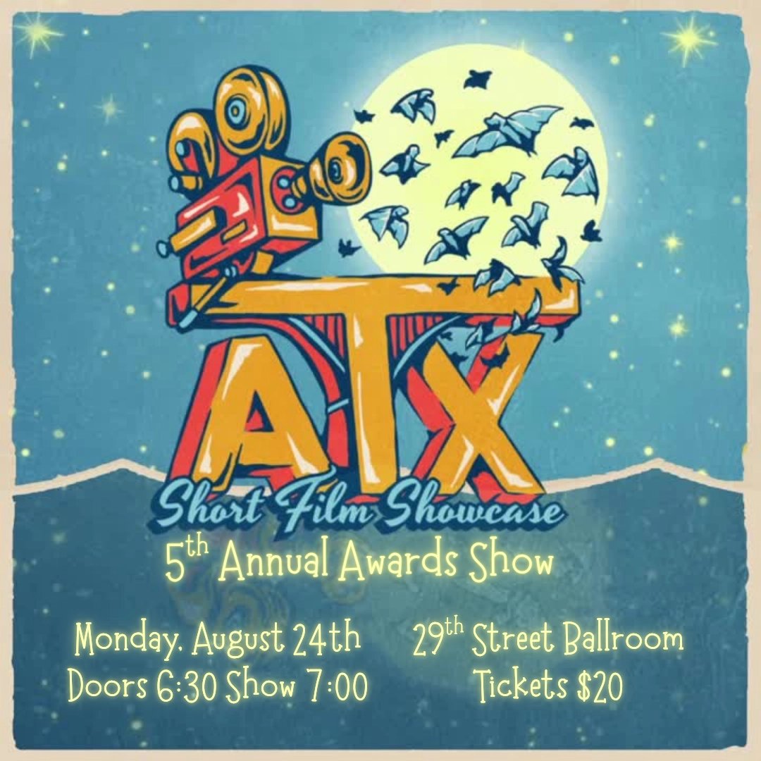 ATX SHORT FILM SHOWCASE 5TH ANNUAL AWARDS SHOW