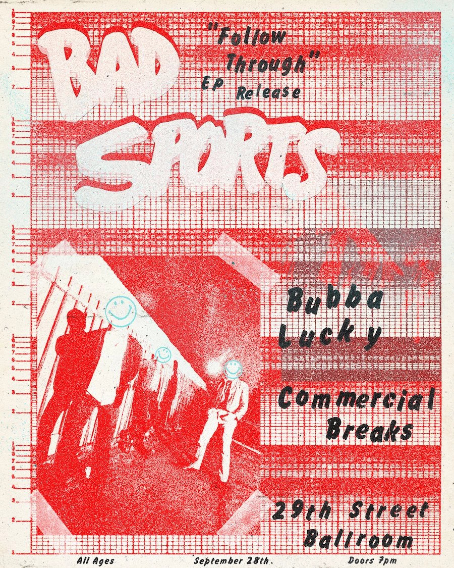 BAD SPORTS "FOLLOW THROUGH" EP RELEASE SHOW W/ BUBBA LUCKY, COMMERCIAL BREAKS
