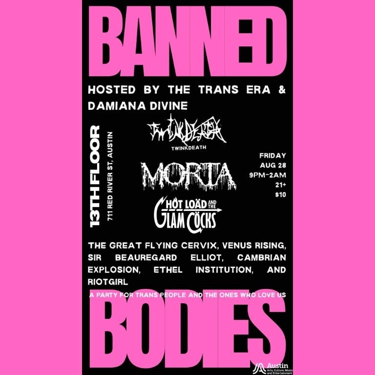 “BANNED BODIES HOSTED BY THE TRANS ERA AND DAMIANA DIVINE W/  TWINKDEATH, MORTA, HOT LOAD & THE GLAM COCKS, AND LOCAL DRAG EXCELLENCE”
