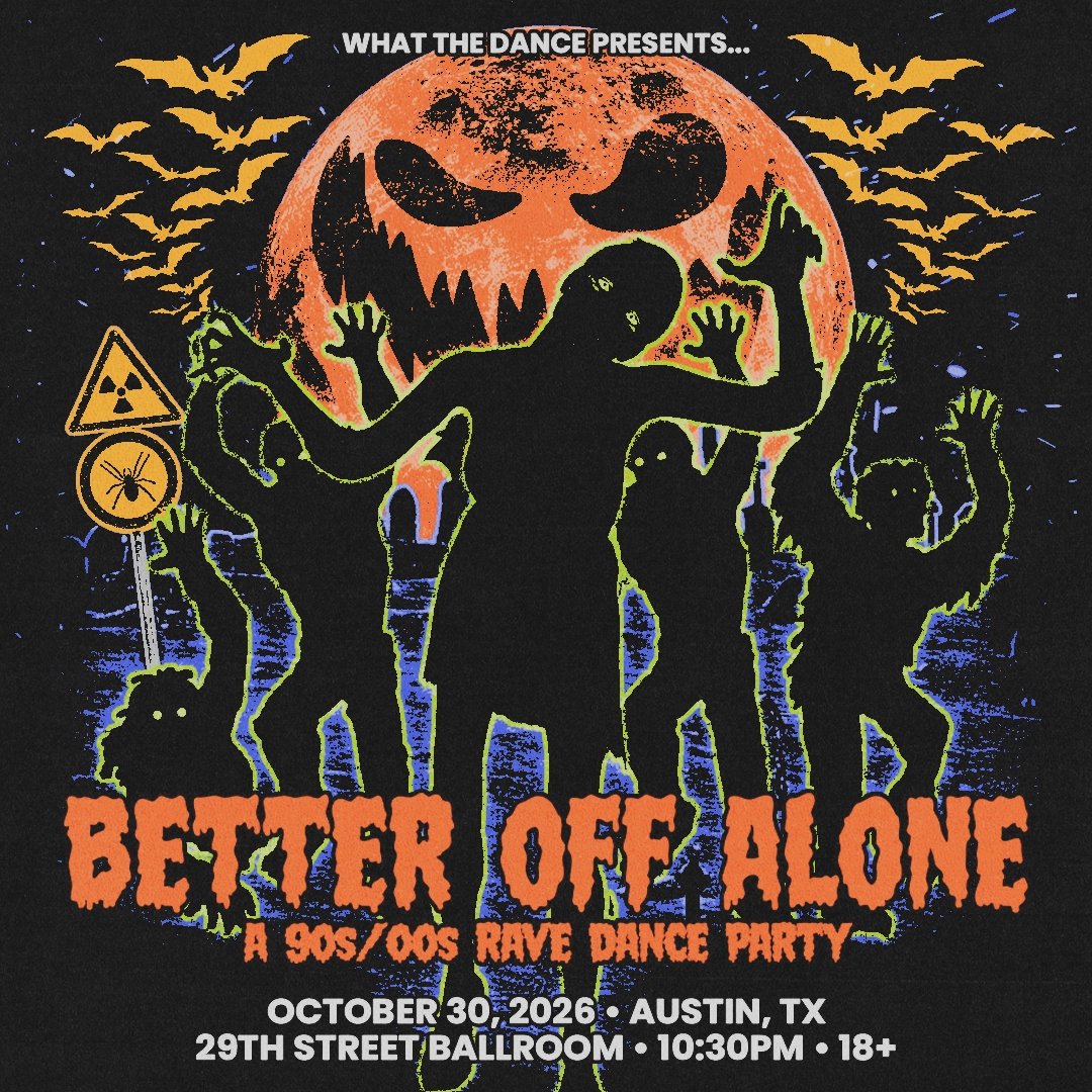 BETTER OFF ALONE: A 90S/2000S RAVE DANCE PARTY