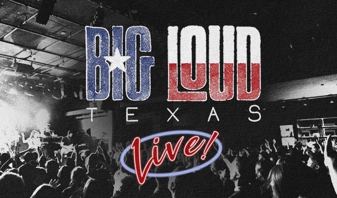 BIG LOUD TEXAS LIVE!