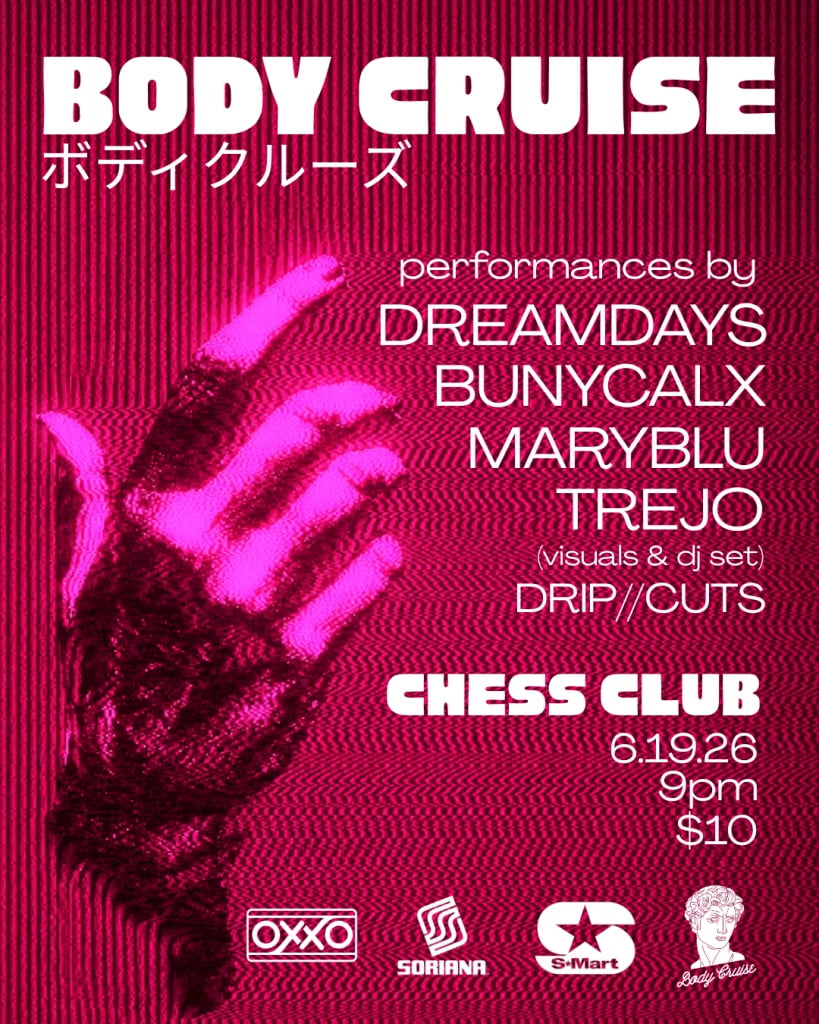 BODY CRUISE PRESENTS: DREAMDAYS / BUNNY CALX / TREJO / MARYBLU / DRIP CUTS