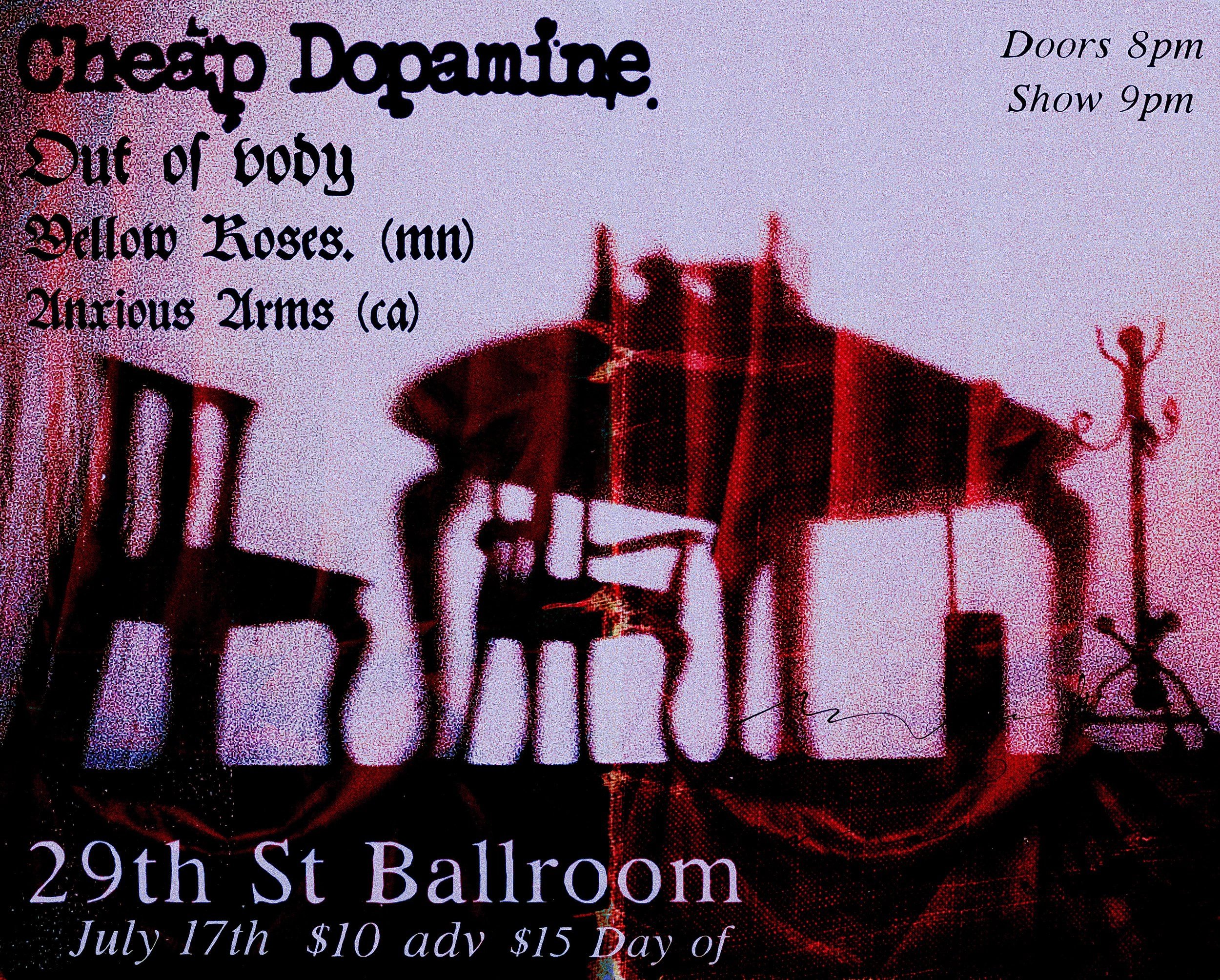 CHEAP DOPAMINE W/ OUT OF BODY, YELLOW ROSES (MN), ANXIOUS ARMS (CA)