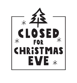 CHRISTMAS EVE CLOSED
