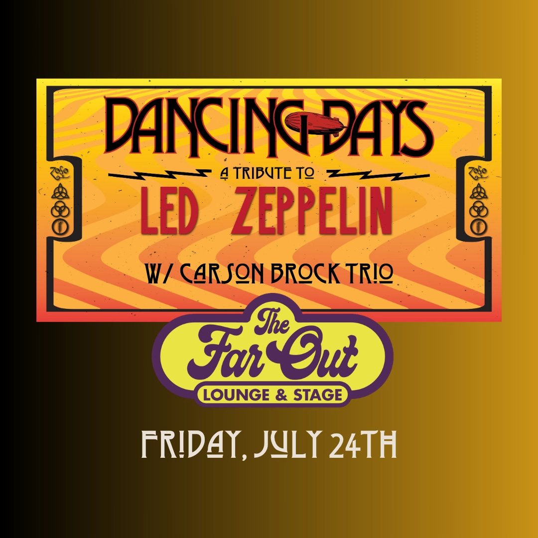 DANCING DAYS - A TRIBUTE TO LED ZEPPELIN W/ CARSON BROCK TRIO