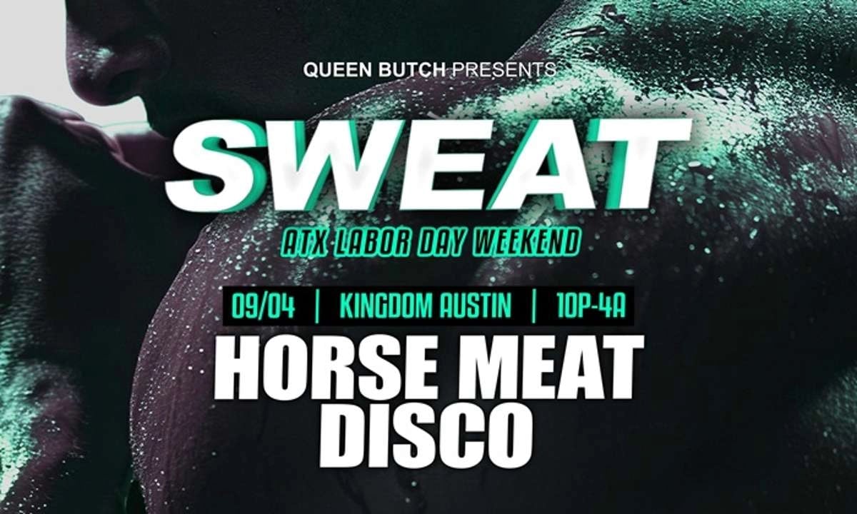 HORSE MEAT DISCO ATX SWEAT LABOR DAY WEEKEND