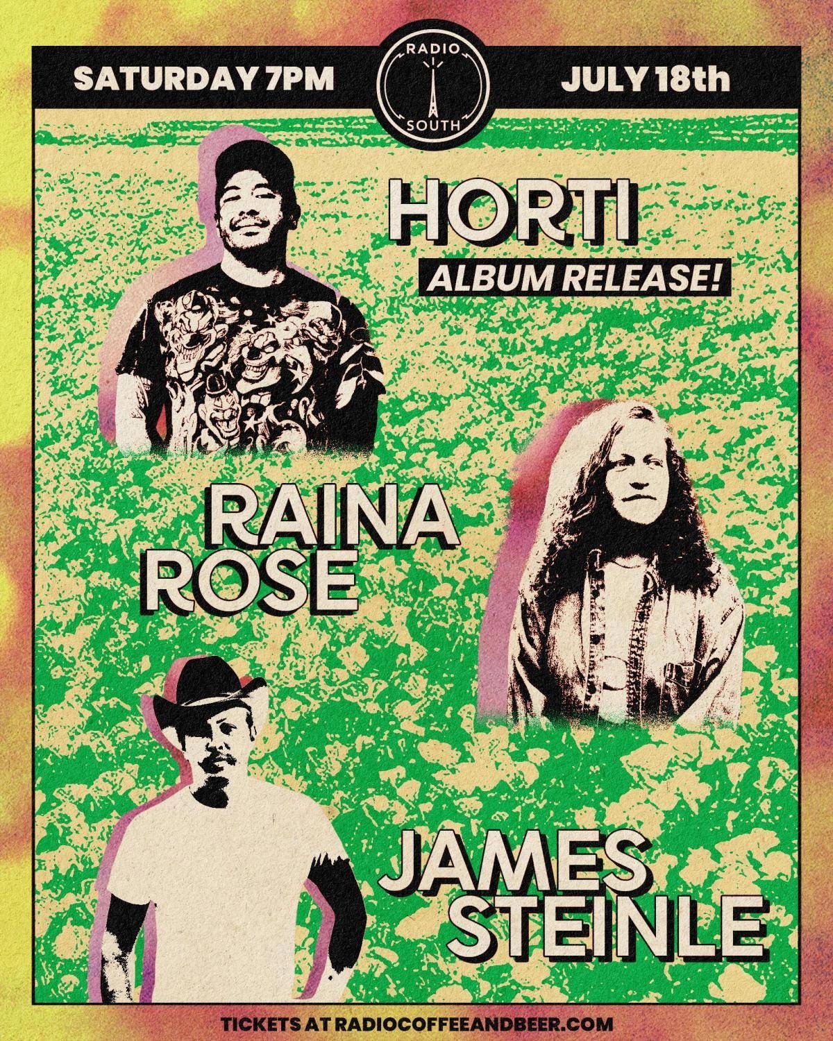 HORTI (ALBUM RELEASE)  /  RAINA ROSE  /  JAMES STEINLE
