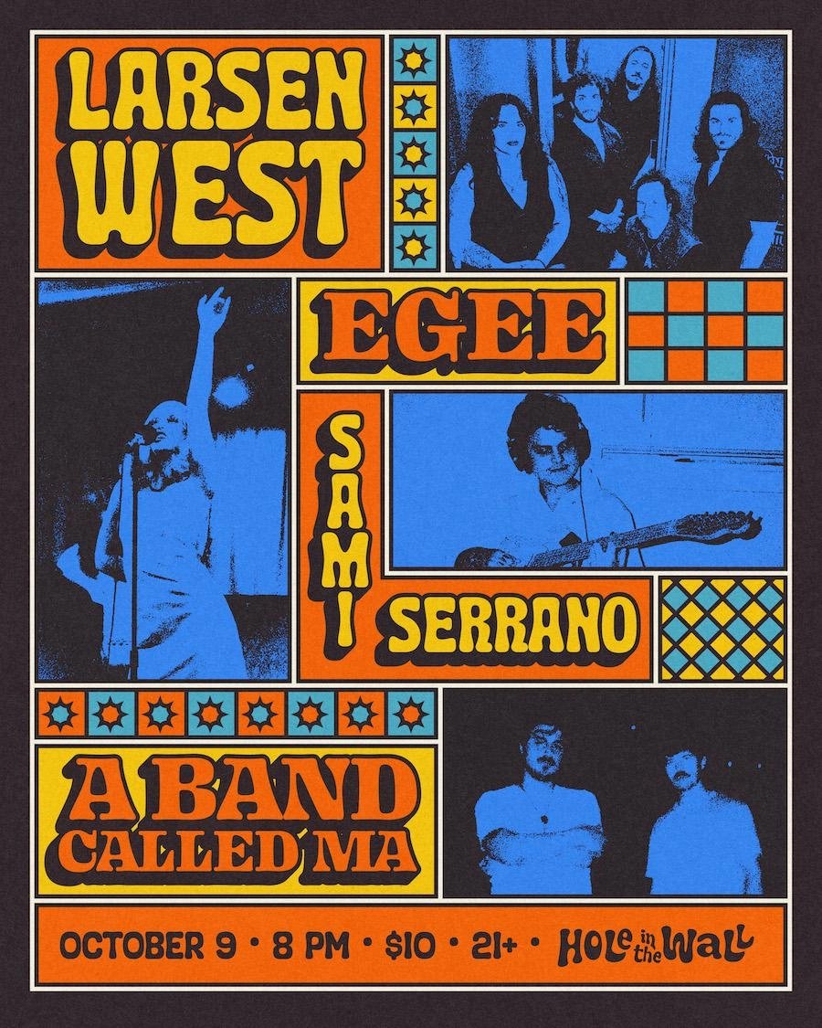 LARSEN WEST WITH EGEE, SAMI SERRANO & A BAND CALLED MA