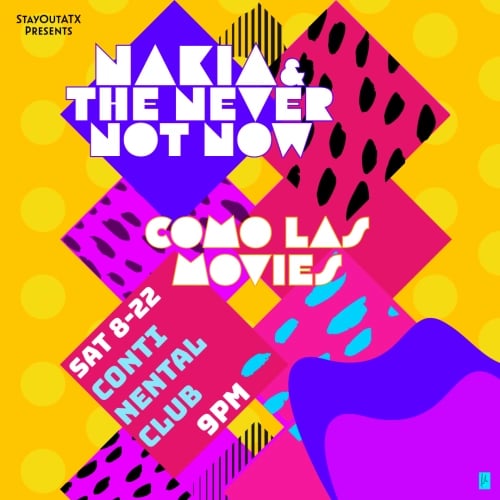 NAKIA & THE NEVER NOT NOW @10PM, COMO LAS MOVIES @11:45PM