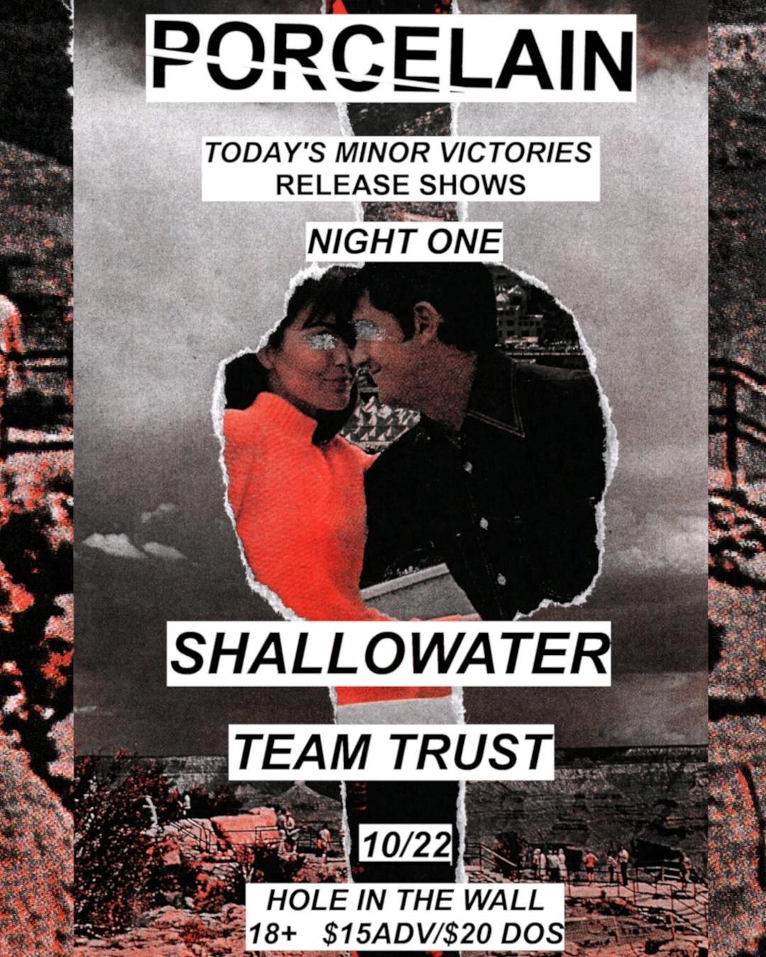 PORCELAIN (ALBUM RELEASE) - NIGHT ONE WITH SHALLOWATER & TEAM TRUST