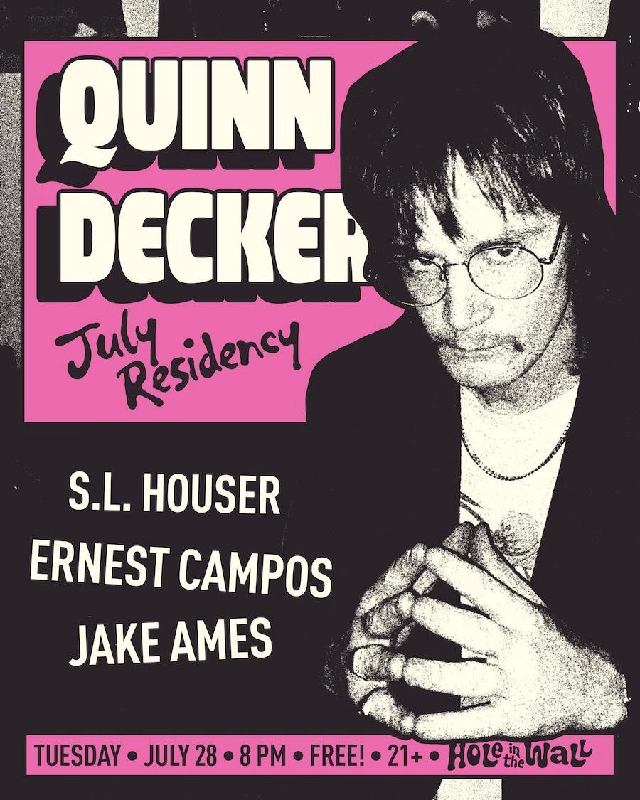 QUINN DECKER (SOLO RESIDENCY) W /  S.L. HOUSER, ERNEST CAMPOS, JAKE AMES