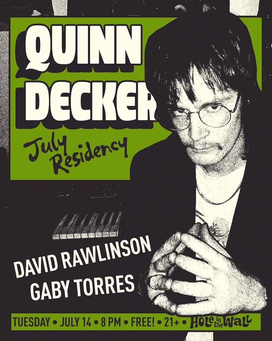 QUINN DECKER (SOLO RESIDENCY) WITH DAVID RAWLINSON, GABY TORRES