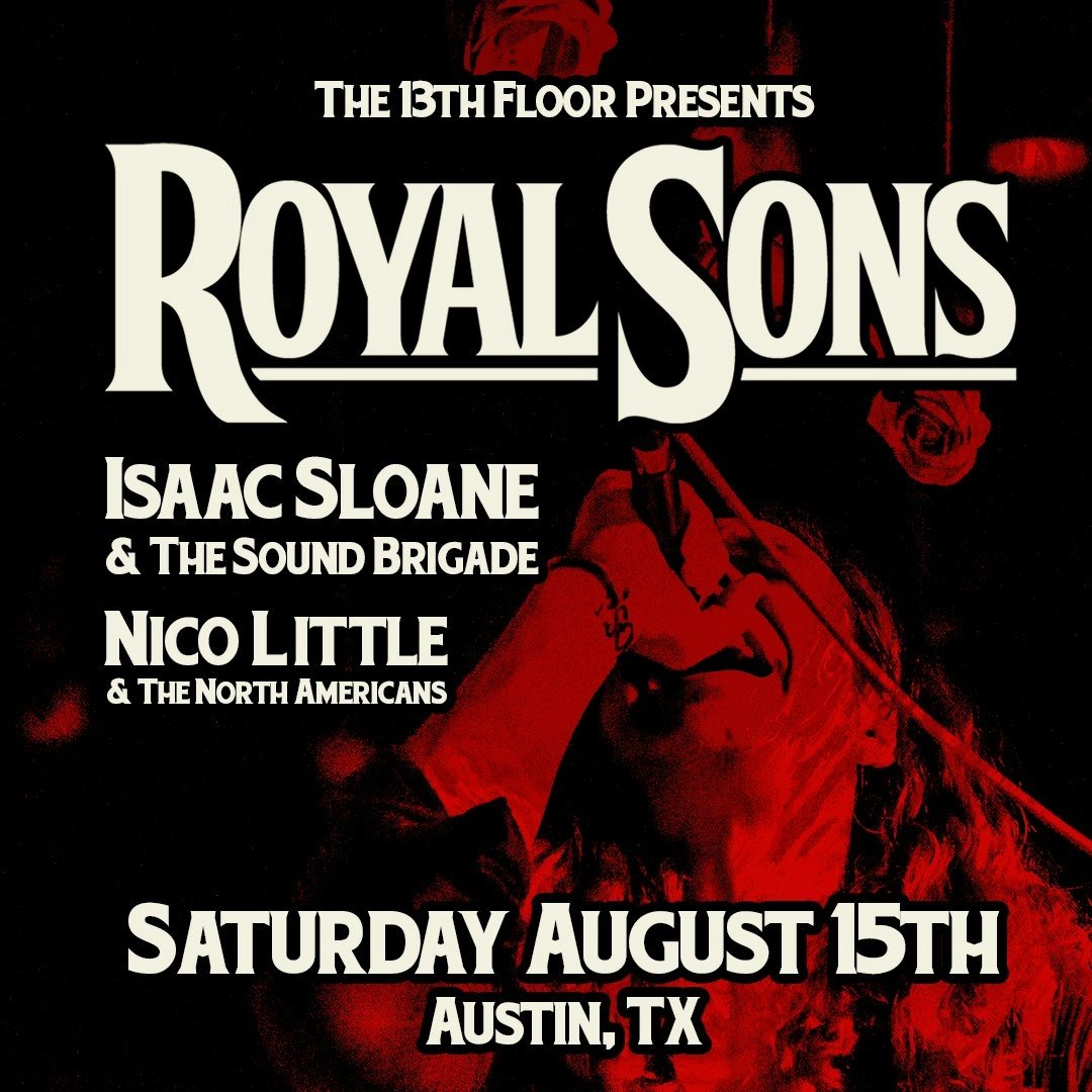 ROYAL SONS W/ ISAAC SLOANE & THE SOUND BRIGADE, NICO LITTLE & THE NORTH AMERICANS