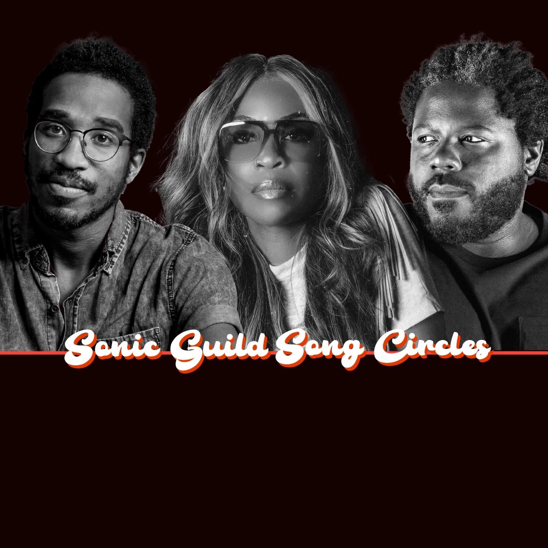 SONIC GUILD SONG CIRCLE WITH TREY PROVOTT, COURTNEY SANTANA & SCOTT STRICKLAND