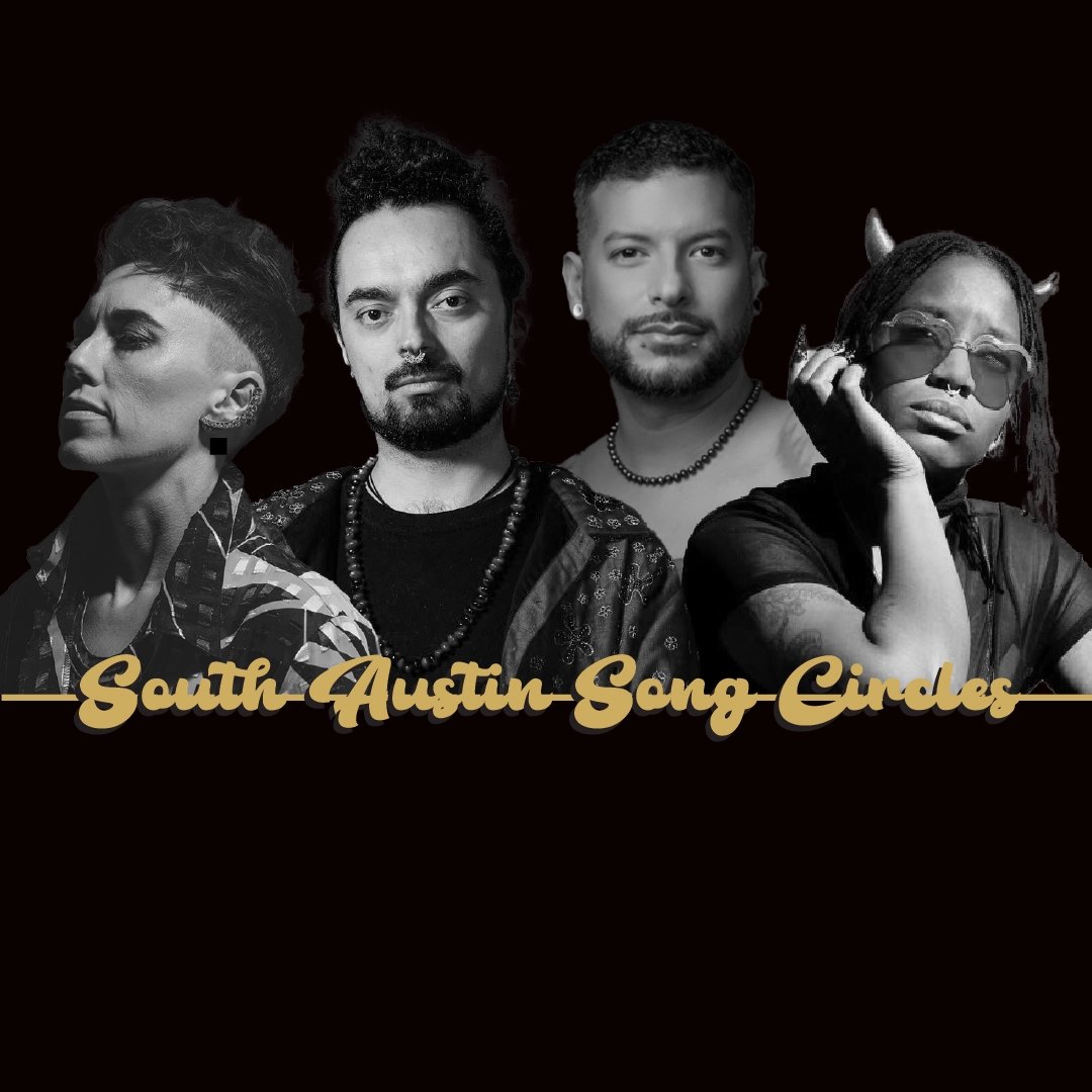 SOUTH AUSTIN SONG CIRCLE: GINA CHAVEZ, VICTOR ANDRÉS CRUZ, CHIBBI ORDŨNA & NNEDIMMAYA