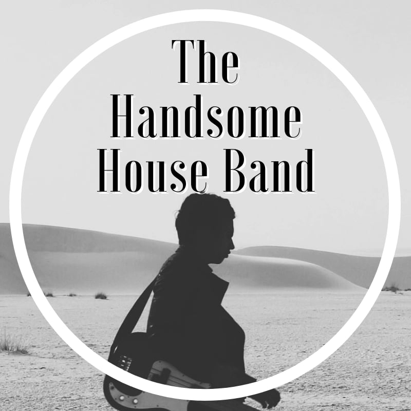 THE HANDSOME HOUSE BAND