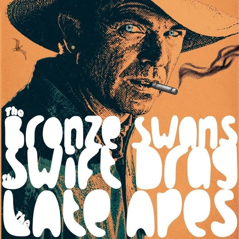 THE LATE APES, SWIFT DRAG, BRONZE SWANS