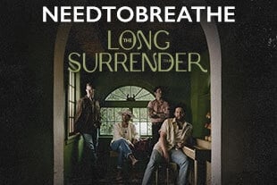 THE LONG SURRENDER TOUR NEEDTOBREATHE WITH DREW & ELLIE HOLCOMB