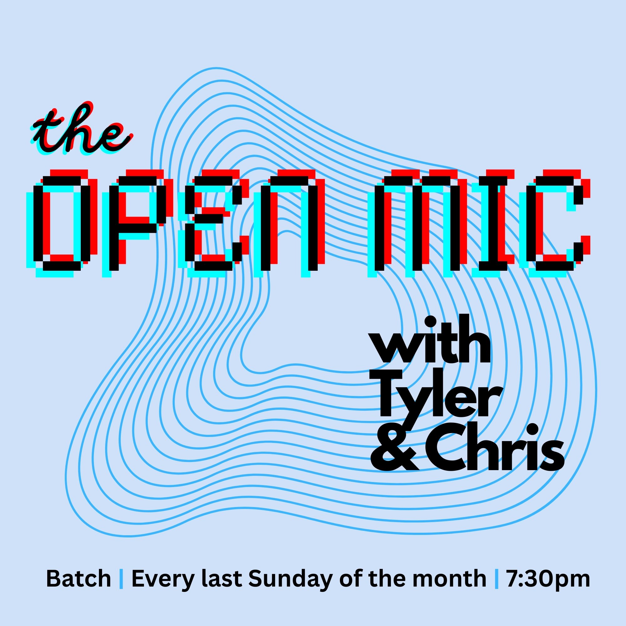 THE OPEN MIC W/ TYLER AND CHRIS