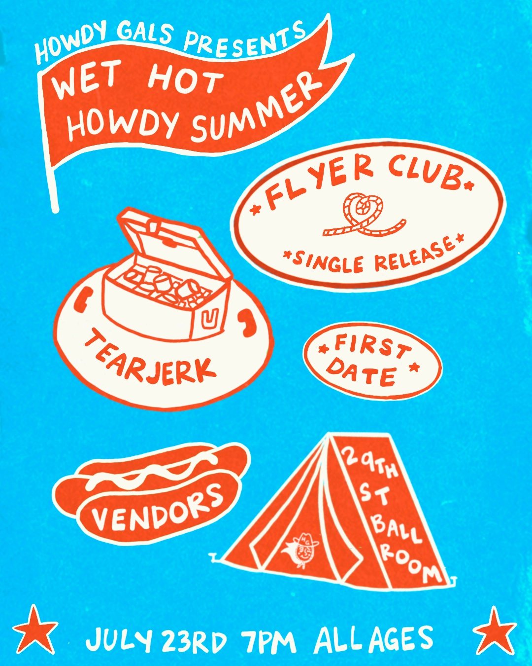 WET HOT HOWDY SUMMER W/ FLYER CLUB, FIRST DATE, TEARJERK