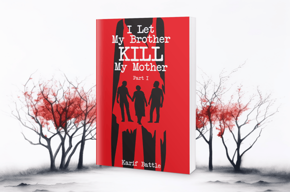I Let My Brother KILL My Mother, by Karif Battle, founder of Theoretical Fiends LLC - available in Paperback