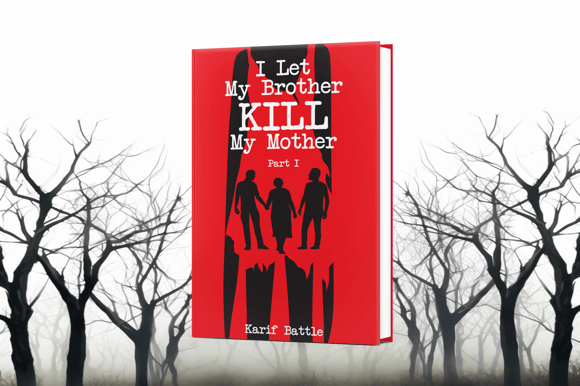 I Let My Brother KILL My Mother, by Karif Battle, founder of Theoretical Fiends LLC - available in Hardback