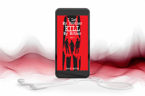 I Let My Brother KILL My Mother, by Karif Battle, founder of Theoretical Fiends LLC - available in Audio
