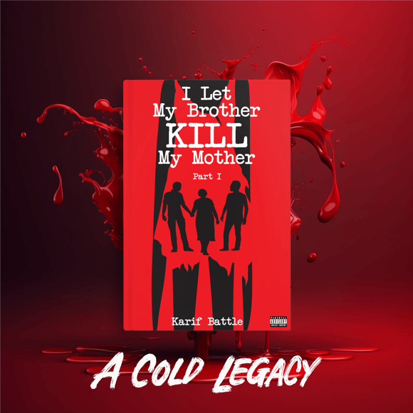 I Let My Brother KILL My Mother, by Karif Battle, founder of Theoretical Fiends LLC - available in Audio, Paperback, Hardback and Eback